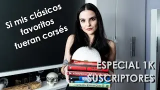 Si MIS CL&Aacute;SICOS FAVORITOS fueran cors&eacute;s | especial 1K suscriptores | moonlight books