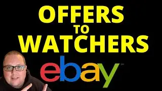 HOW TO SEND OFFERS TO WATCHERS ON eBAY