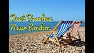[4K ] The Best Beaches near London | England  Best Beaches near to London..