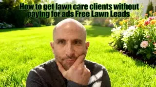 How To Get Lawn Care Clients Without Paying For Ads (Free Lawn Leads)