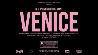 VENICE - Q (ft. Polyester the Saint)