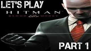 Let's Play Hitman: Blood Money! Part 1- Enjoy the Ride