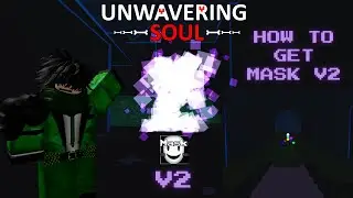 Unwavering Soul | How to get Mask V2 Guide