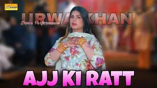 Ajj Ki Ratt New Song | Urwa Khan | Dance Performance 2026