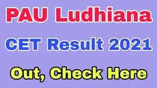 PAU Ludhiana CET result 2021 out now check here