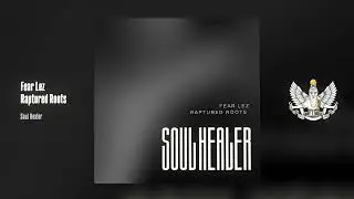 Fear Lez, Raptured Roots - Soul Healer