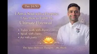 Day 24/50 &ndash; I Am a Soul with a Purpose | Fulfilling My True Potential | The Space Between Thoughts