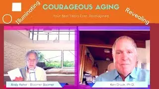 Courage Aging: The Linkage Between Aging and Courage &mdash; Ken Druck | BloomerBoomer