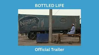BOTTLED LIFE -&nbsp;The Truth about Nestl&eacute;'s Business with Water | Official Trailer
