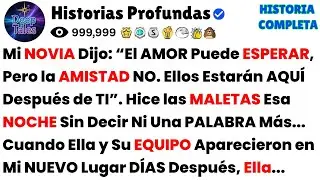 Mi NOVIA Dijo: “El AMOR Puede ESPERAR, Pero la AMISTAD NO. Ellos Estarán AQUÍ Después de TI”...