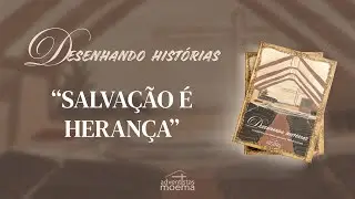 SALVA&Ccedil;&Atilde;O &Eacute; HERAN&Ccedil;A por M&aacute;rio Jorge Lima | Devocional Di&aacute;rio DESENHANDO HIST&Oacute;RIAS | 25.01.2026
