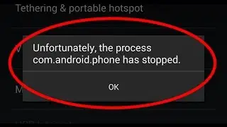 how to fix unfortunately the process com.android.phone has stopped error