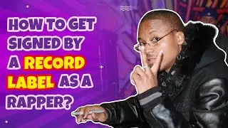 How to get signed by a record label as a rapper?