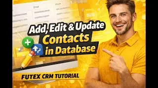 Futex CRM Tutorial: Add, Edit & Update Contacts in Database | Complete User Demo