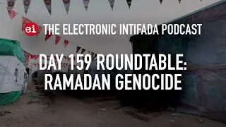 Breaking news and analysis on day 159 of Gaza's Al-Aqsa Flood | The Electronic Intifada Podcast
