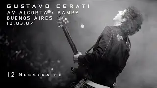 GUSTAVO CERATI | 12 Nuestra Fe - Av. Alcorta y Pampa 10.03.07