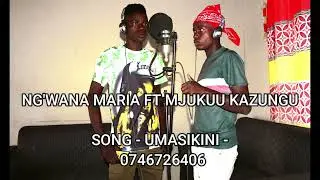 MJUKUU KAZUNGU FT NG'WANA MARIA _ UMASIKINI  0746726406 (0785677485 CASBERT STUDIO