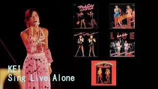 KEI Sing Live Alone (全8曲)【COMPILATION】