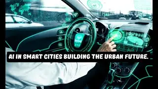 AI in Smart Cities Building the Urban Future.