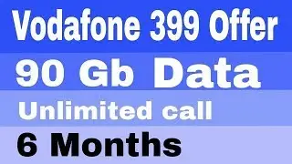 Vodafone 399 Rs. Offer | 90 Gb 4G data And Unlimited Calling for 6 Months | All Offer Explain
