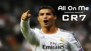 Cristiano Ronaldo - All On Me - 2014/2015 HD