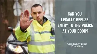 Can you legally refuse entry to the Police at your door?