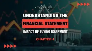 Understanding the Financial Statement Impact of Buying Equipment | Chapter 4