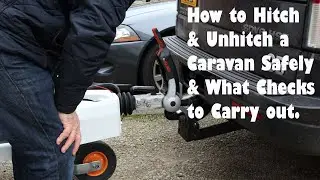 Hitching & Un-Hitching a Caravan + Safety Checks