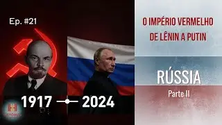 RÚSSIA: O Império Vermelho - De Lenin a Putin, a Continuação da Paranoia (1917-2024)
