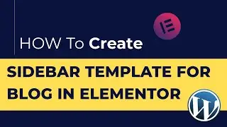 How to make sidebar using elementor and elementor pro | elementor wordpress tutorial