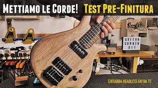 TEST PRE-FINITURA - Mettiamo le corde alla Chirarra Headless! #chitarra #faidate #tutorial #diy