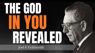 The Moment You Understand &lsquo;The God in You,&rsquo; Your Life Will Never Be the Same with Joel Goldsmith