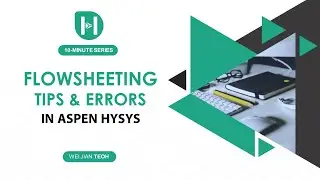 Aspen HYSYS PART 12 - Flowsheeting Tips and Errors