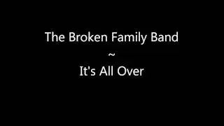The Broken Family Band: It's All Over