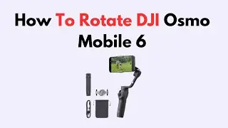 How to Rotate DJI Osmo Mobile 6 | Switch Between Portrait & Landscape Easily