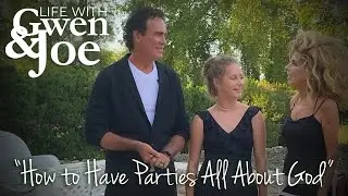 How To Have Parties All About God | Life with Gwen and Joe