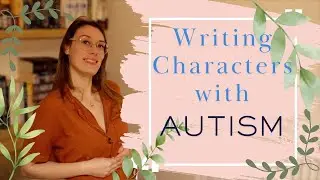 🖋️ WRITING Characters with AUTISM - Top 10 Tips 🖋️