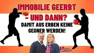 Immobilienerbe - Damit aus Erben keine Gegner werden!
