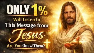 ONLY 1% Will Listen to This Message from Jesus &mdash; Are You One of Them? ✝️ #godmessageforyou2.0