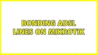 Bonding ADSL lines on Mikrotik