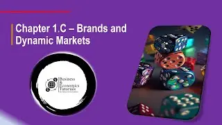Chapter 1 - C: Brands & Dynamic Markets - Edexcel Business Studies AS/level, unit 1
