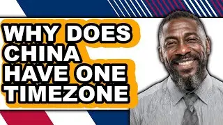 Why Does China Have One Time Zone? - Answered