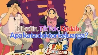 The FMS Podcast Episod 6: Nikotin, Tik Tok & Dadah: Apa kata doktor keluarga? Bahagian 1