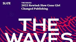 2022 Rewind: How Gone Girl Changed Publishing | The Waves: Gender, Relationships, Feminism Podcast