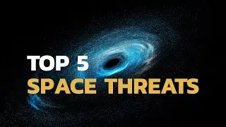 Top 5 Space Threats