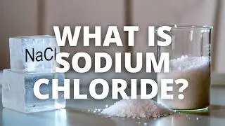 What Is Sodium Chloride? | The Chemistry of Table Salt