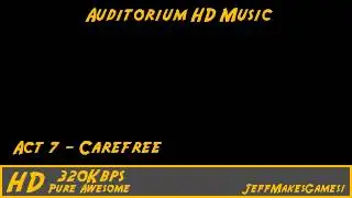 Auditorium HD Music - Act 7 - Carefree