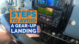 Steps to Avoid a Gear-up Landing in 57 Seconds