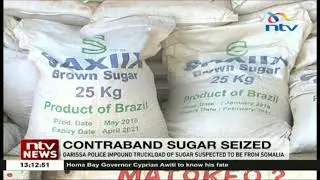 Garissa police impound truckload of sugar suspected to be from Somalia