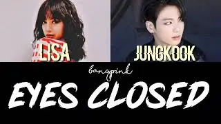 EYES CLOSED(COVER LISA&JUNGKOOK)